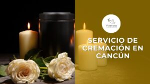 Servicio de Cremación en Cancún